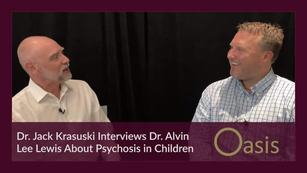 Dr. Jack Krasuski Interviews Dr. Alvin Lee Lewis About Psychosis in Children