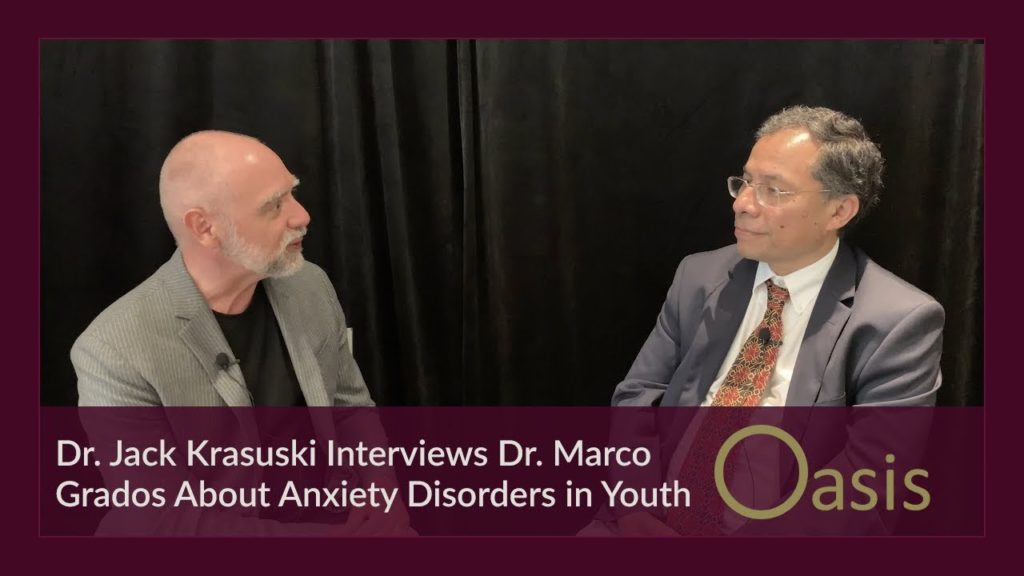 Dr. Jack Krasuski Interviews Dr. Marco Grados About Anxiety Disorders in Youth